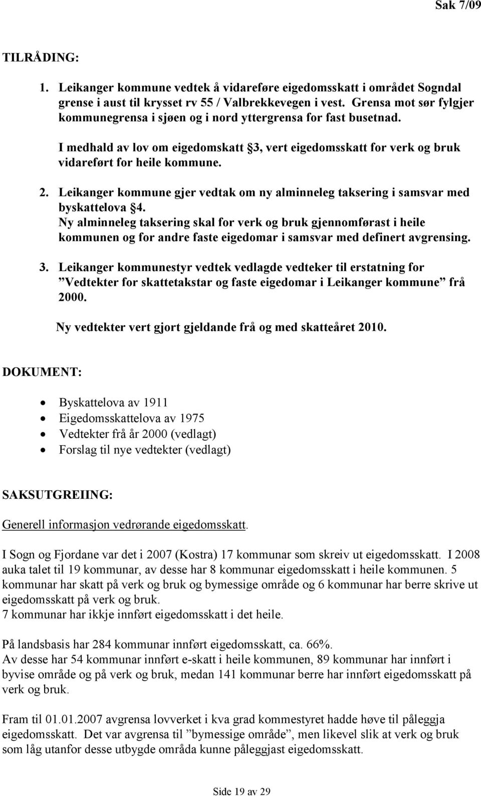 Leikanger kommune gjer vedtak om ny alminneleg taksering i samsvar med byskattelova 4.