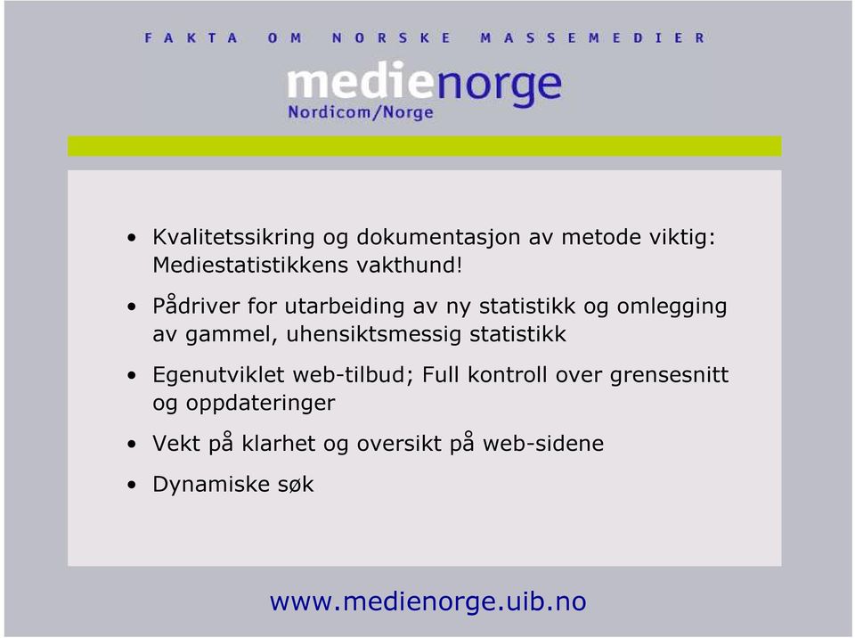 Pådriver for utarbeiding av ny statistikk og omlegging av gammel,