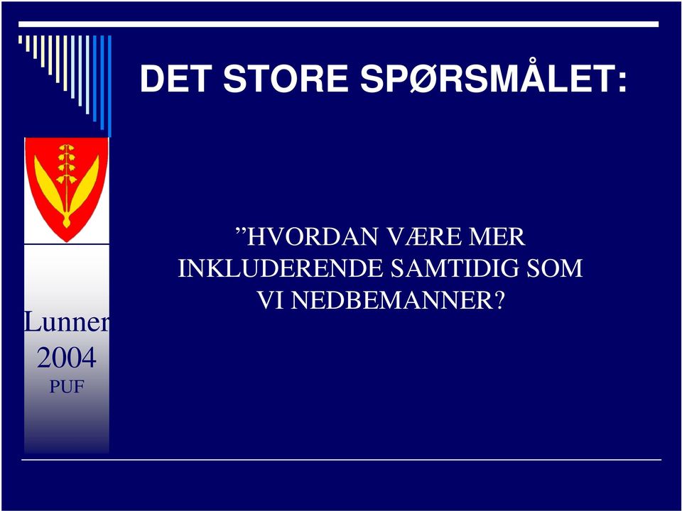 HVORDAN VÆRE MER