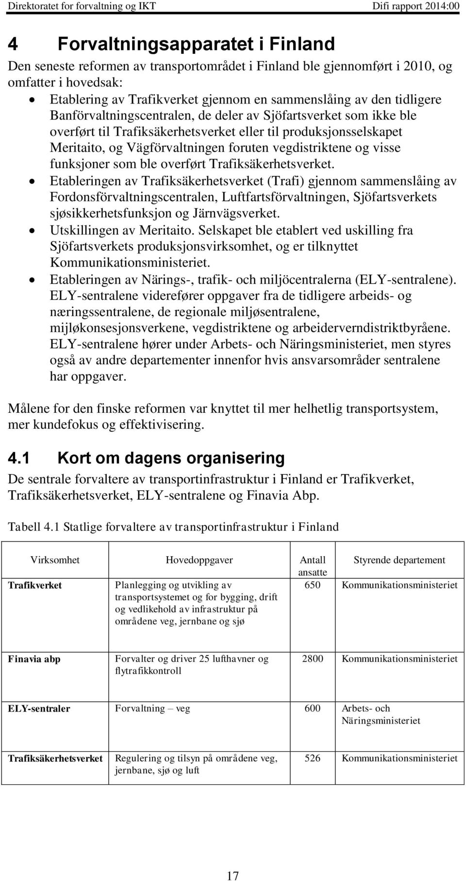 visse funksjoner som ble overført Trafiksäkerhetsverket.