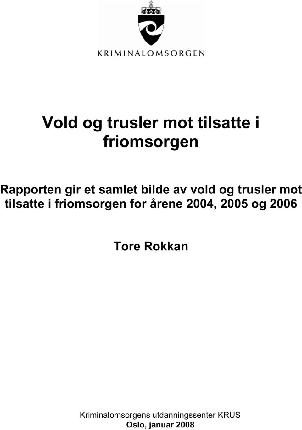 friomsorgen for årene 2004, 2005 og 2006 Tore Rokkan