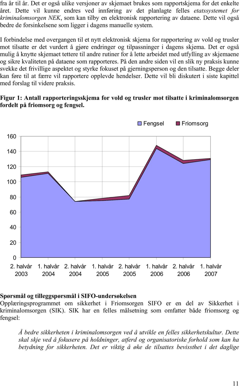 Dette vil også bedre de forsinkelsene som ligger i dagens manuelle system.