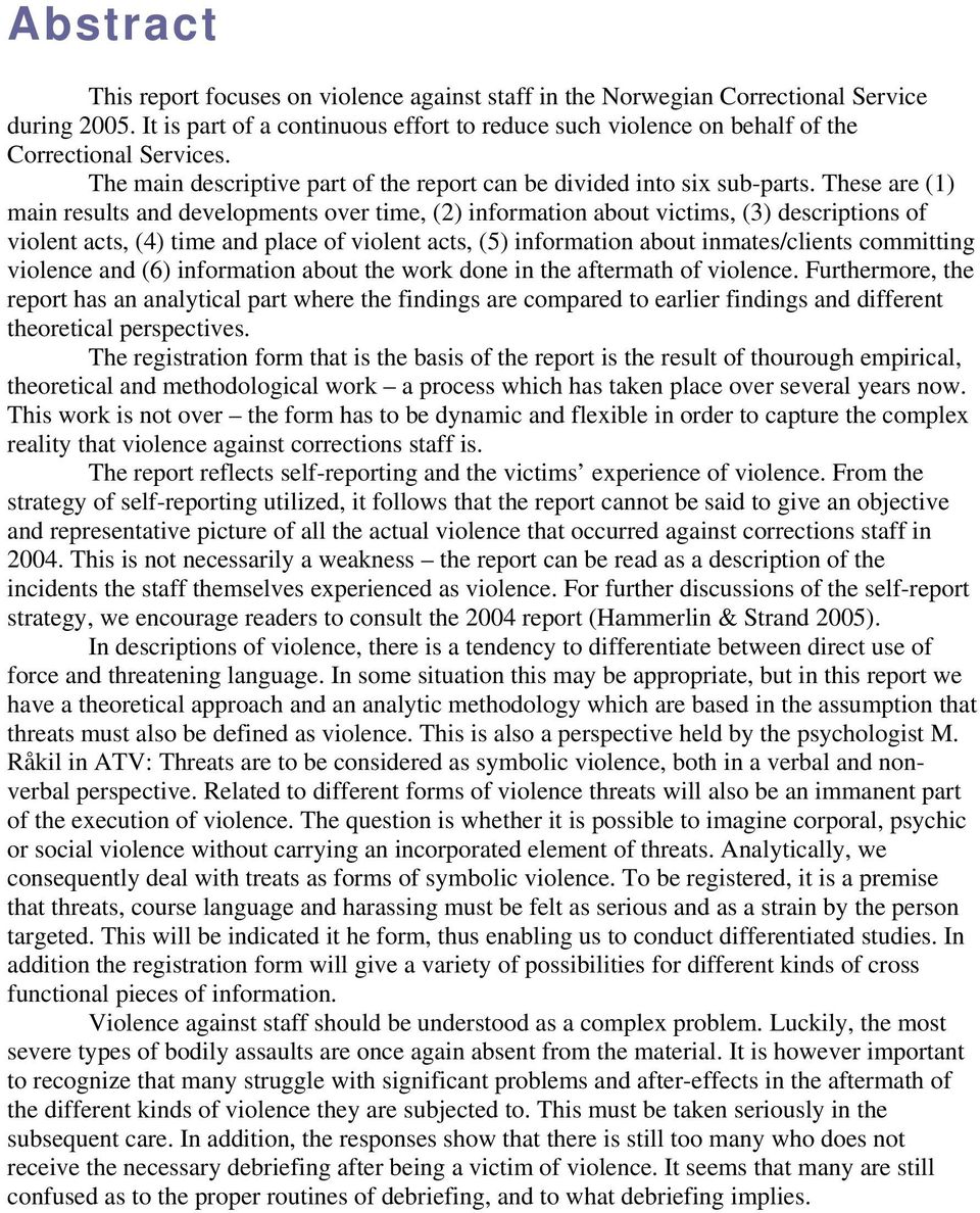 These are (1) main results and developments over time, (2) information about victims, (3) descriptions of violent acts, (4) time and place of violent acts, (5) information about inmates/clients