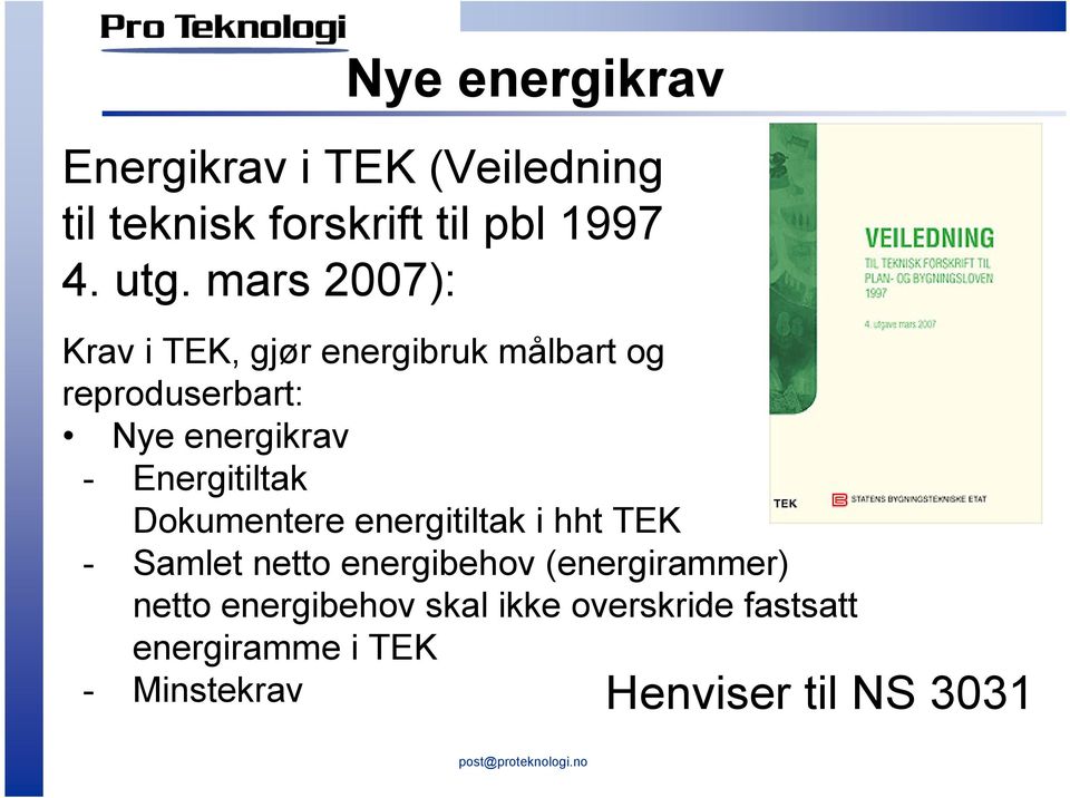 Energitiltak Dokumentere energitiltak i hht TEK - Samlet netto energibehov (energirammer)