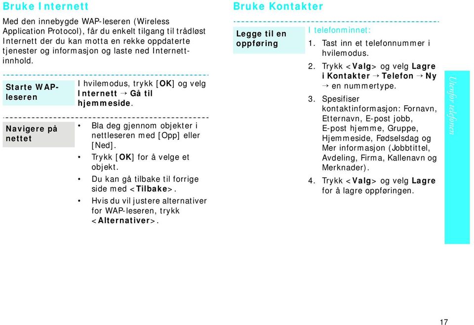 Trykk [OK] for å velge et objekt. Du kan gå tilbake til forrige side med <Tilbake>. Hvis du vil justere alternativer for WAP-leseren, trykk <Alternativer>.