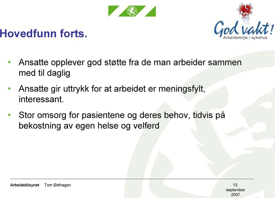 til daglig Ansatte gir uttrykk for at arbeidet er