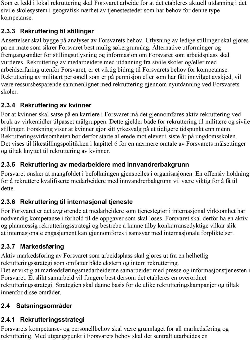 Alternative utforminger og fremgangsmåter for stillingsutlysning og informasjon om Forsvaret som arbeidsplass skal vurderes.