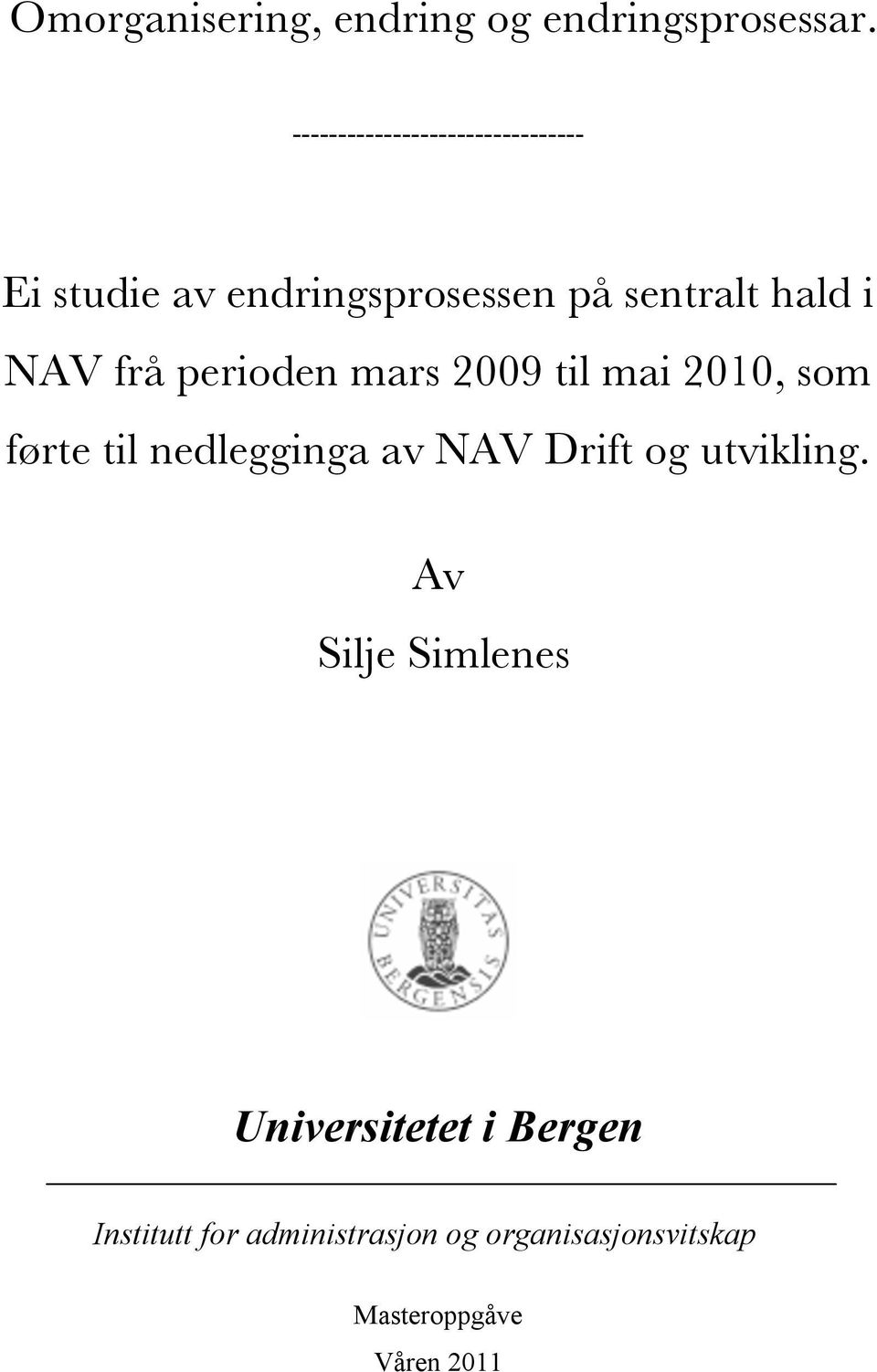 NAV frå perioden mars 2009 til mai 2010, som førte til nedlegginga av NAV Drift og