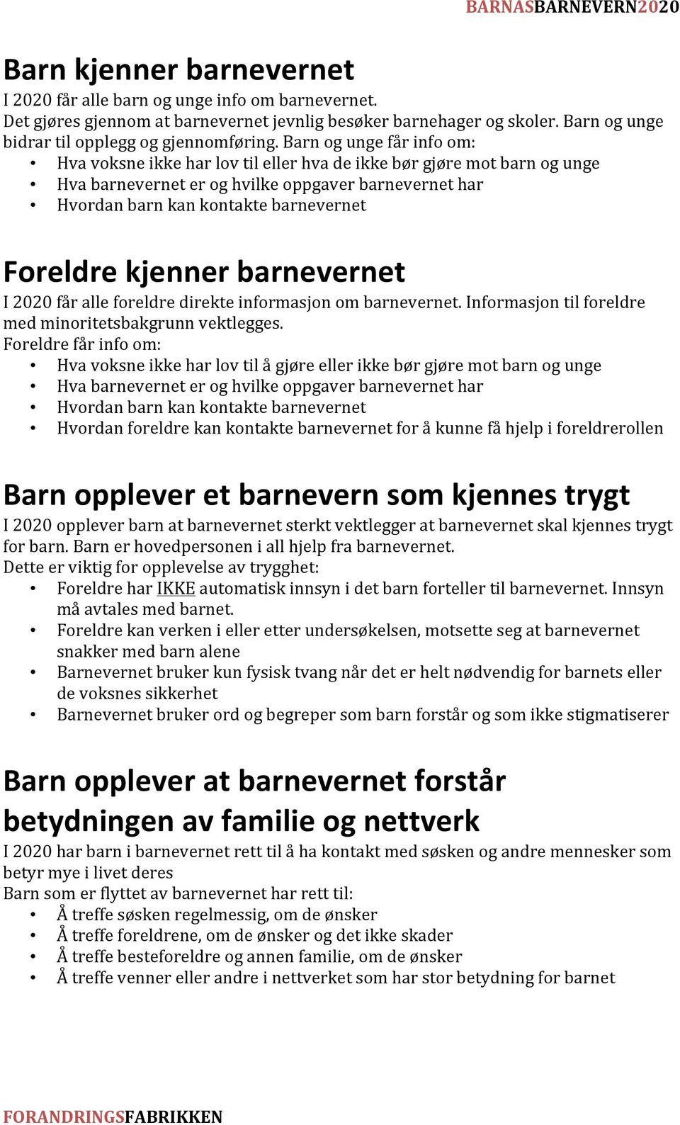 kjenner barnevernet I 2020 får alle foreldre direkte informasjon om barnevernet. Informasjon til foreldre med minoritetsbakgrunn vektlegges.