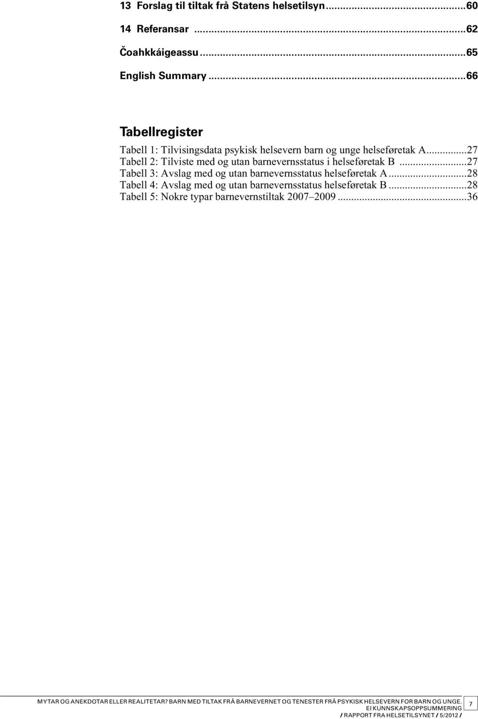 ..27 Tabell 2: Tilviste med og utan barnevernsstatus i helseføretak B.