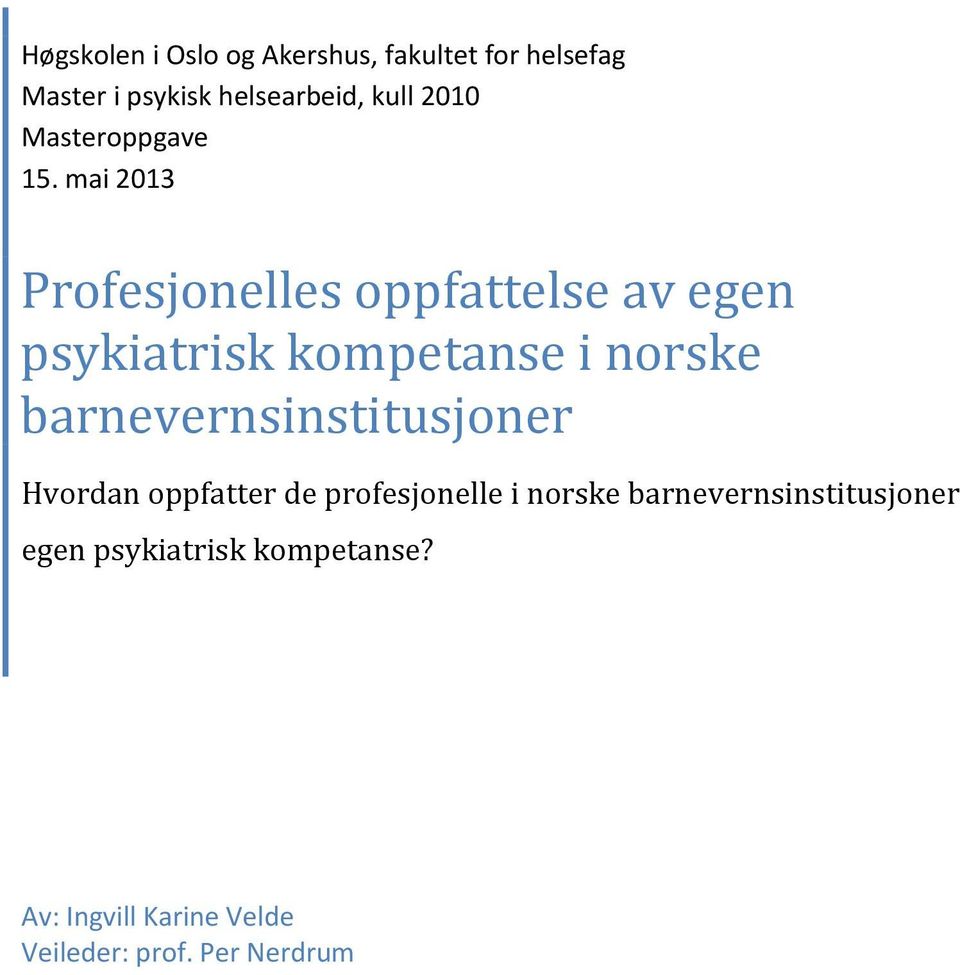 mai 2013 Profesjonelles oppfattelse av egen psykiatrisk kompetanse i norske