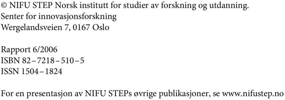 Senter for innovasjonsforskning Wergelandsveien 7, 0167 Oslo