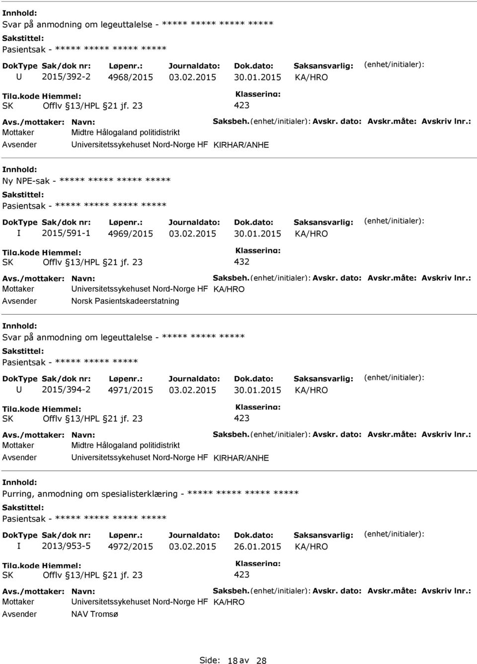 01.2015 432 Mottaker niversitetssykehuset Nord-Norge HF Norsk asientskadeerstatning Svar på anmodning om legeuttalelse - ***** ***** ***** asientsak - ***** ***** *****