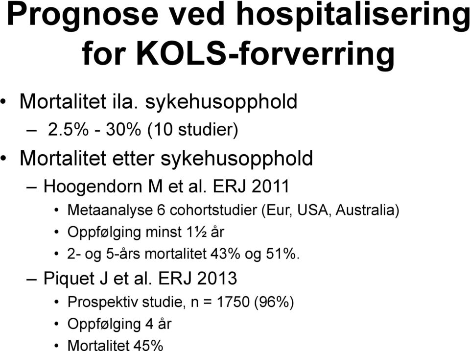 ERJ 2011 Metaanalyse 6 cohortstudier (Eur, USA, Australia) Oppfølging minst 1½ år 2- og