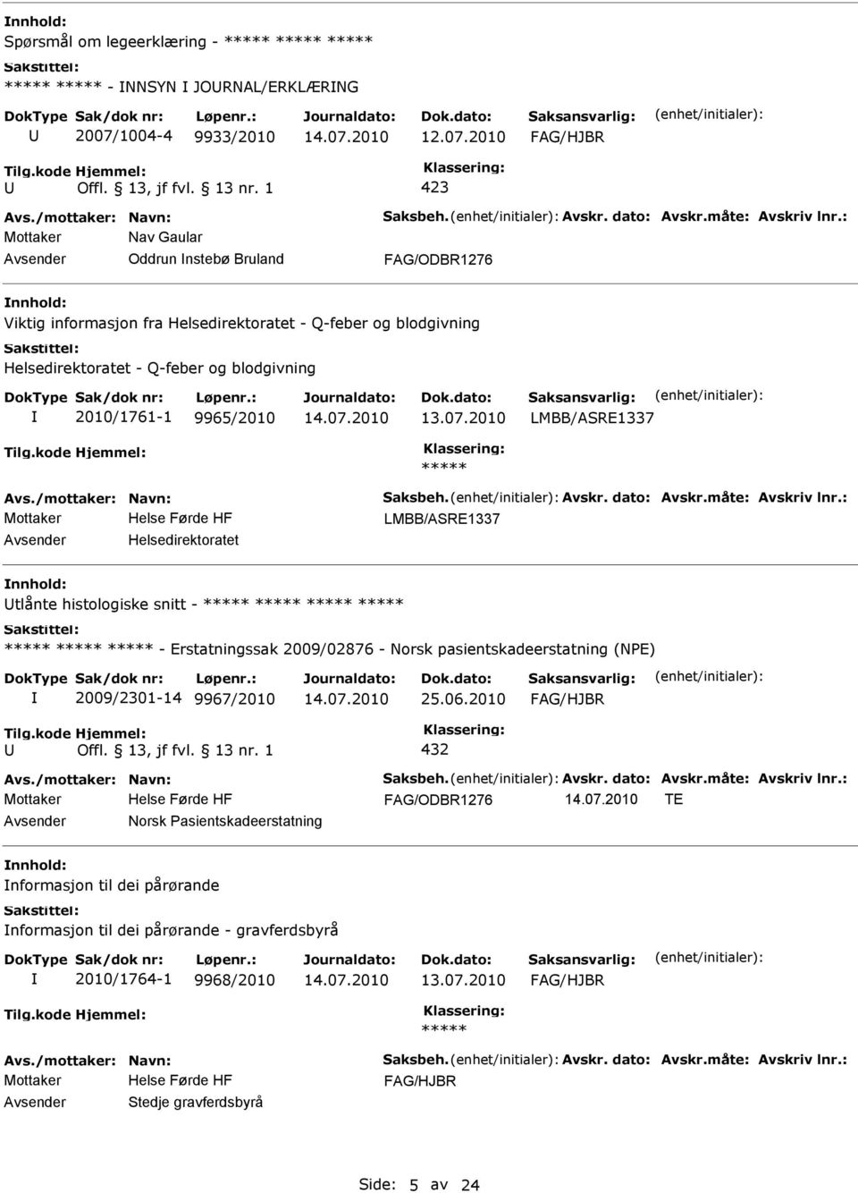 2010 Mottaker Nav Gaular Oddrun nstebø Bruland nnhold: Viktig informasjon fra Helsedirektoratet - Q-feber og blodgivning Helsedirektoratet - Q-feber og