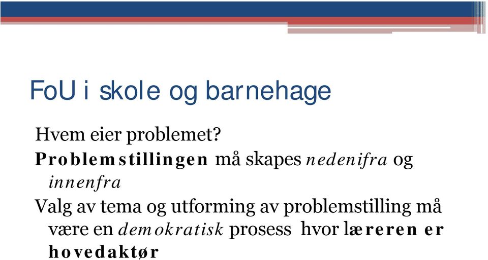 Valg av tema og utforming av problemstilling må