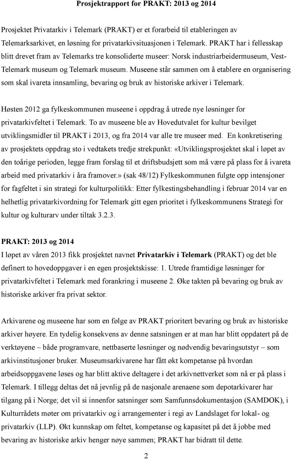 Museene står sammen om å etablere en organisering som skal ivareta innsamling, bevaring og bruk av historiske arkiver i Telemark.