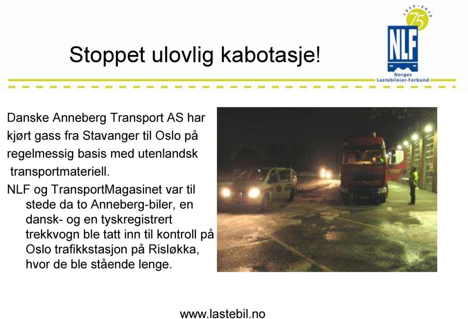 med utenlandsk transportmateriell.