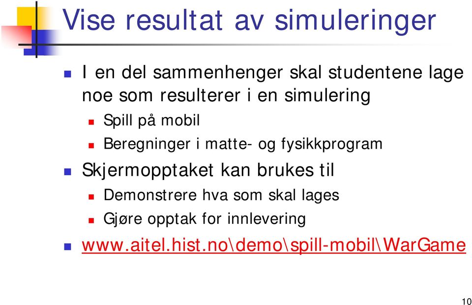 fysikkprogram Skjermopptaket kan brukes til Demonstrere hva som skal