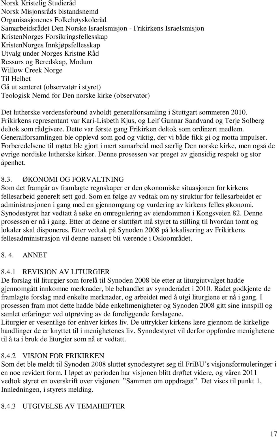 (observatør) Det lutherske verdensforbund avholdt generalforsamling i Stuttgart sommeren 2010.