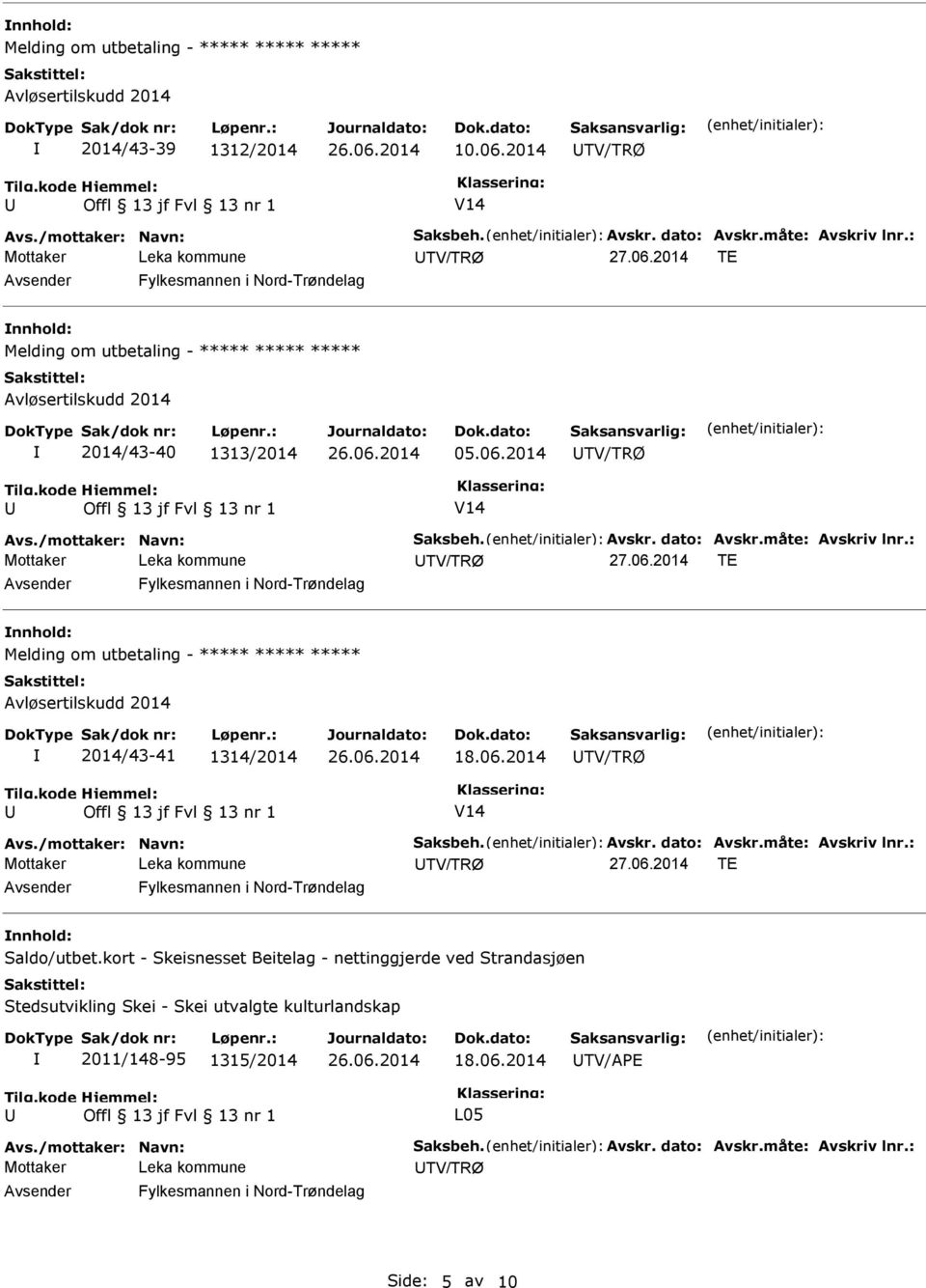 2014 TE Fylkesmannen i Nord-Trøndelag Melding om utbetaling - ***** ***** ***** 2014/43-41 1314/2014 18.06.