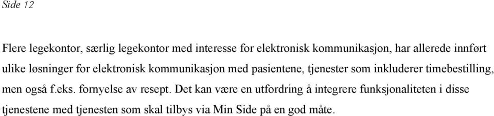 inkluderer timebestilling, men også f.eks. fornyelse av resept.