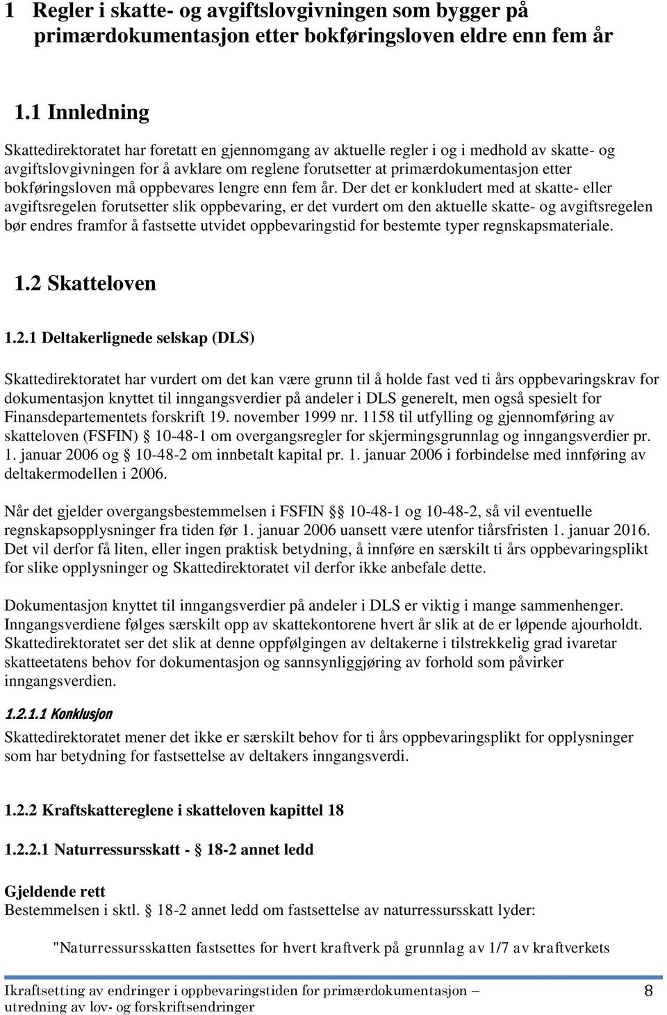 bokføringsloven må oppbevares lengre enn fem år.