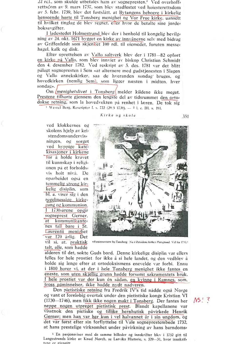 I ladestedet Holmestrand blev der i henhold til kongelig hevilg: ning av 24. okt. 1671 bygget en kirke av innvanerne selv med bidrag av Griffenfeldt ~ skjenet lovrdl.