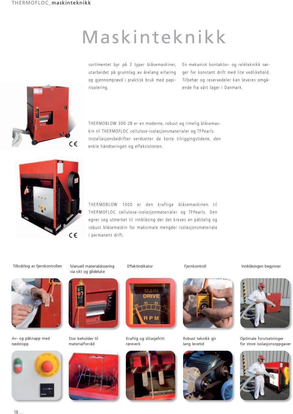 THERMOBLOW 300-2B er en moderne, robust og rimelig blåsemaskin til THERMOFLOC cellulose-isolasjonsmaterialer og TFPearls.