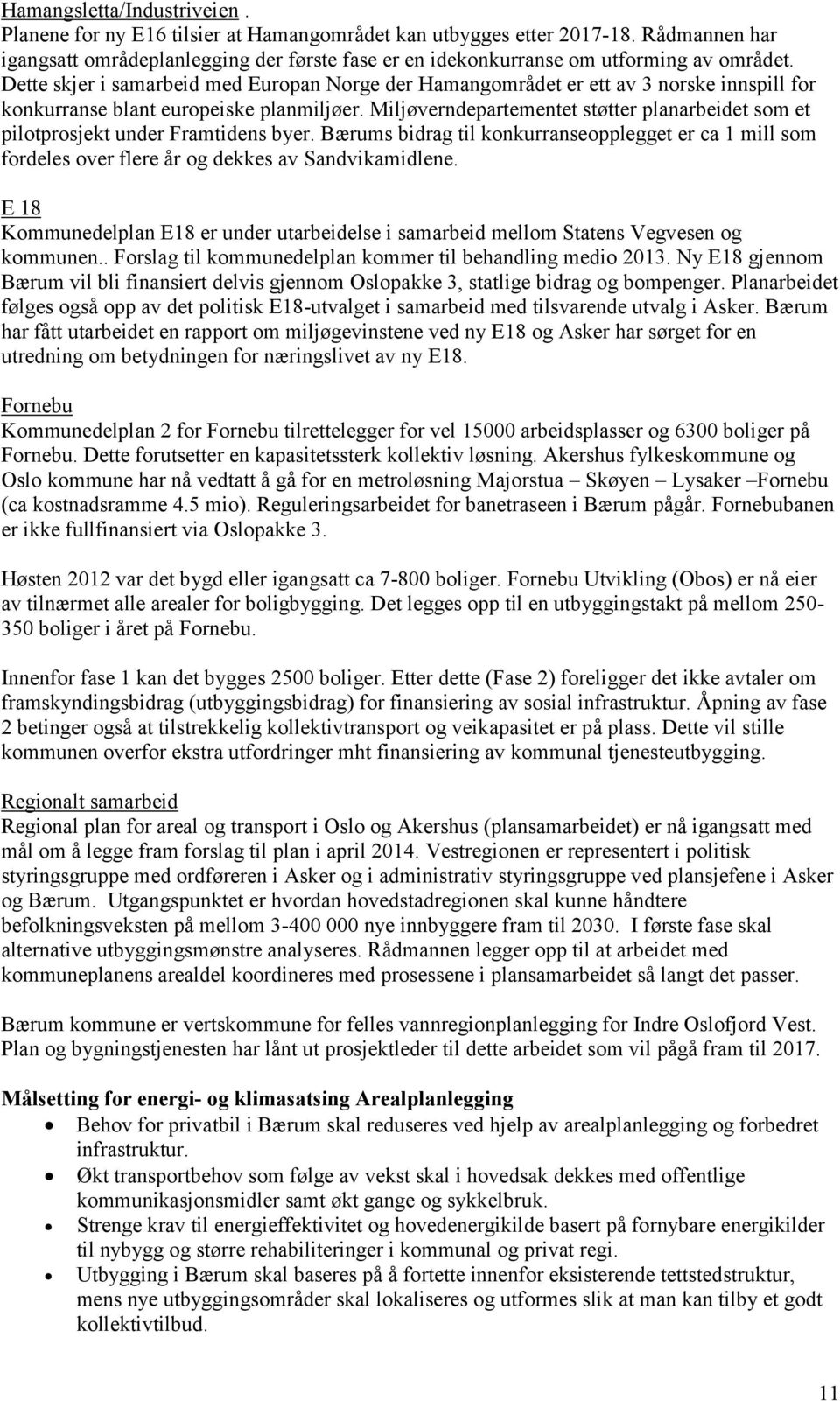 Dette skjer i samarbeid med Europan Norge der Hamangområdet er ett av 3 norske innspill for konkurranse blant europeiske planmiljøer.