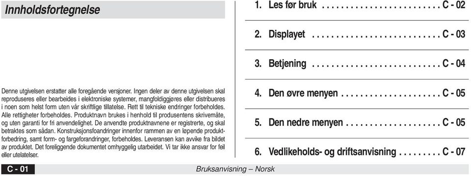 Rett til tekniske endringer forbeholdes. Alle rettigheter forbeholdes. Produktnavn brukes i henhold til produsentens skrivemåte, og uten garanti for fri anvendelighet.