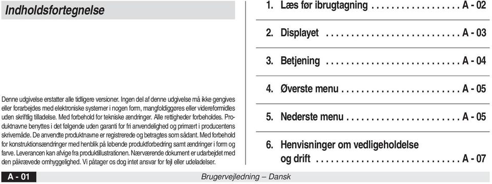 Med forbehold for tekniske ændringer. Alle rettigheder forbeholdes. Produktnavne benyttes i det følgende uden garanti for fri anvendelighed og primært i producentens skrivemåde.