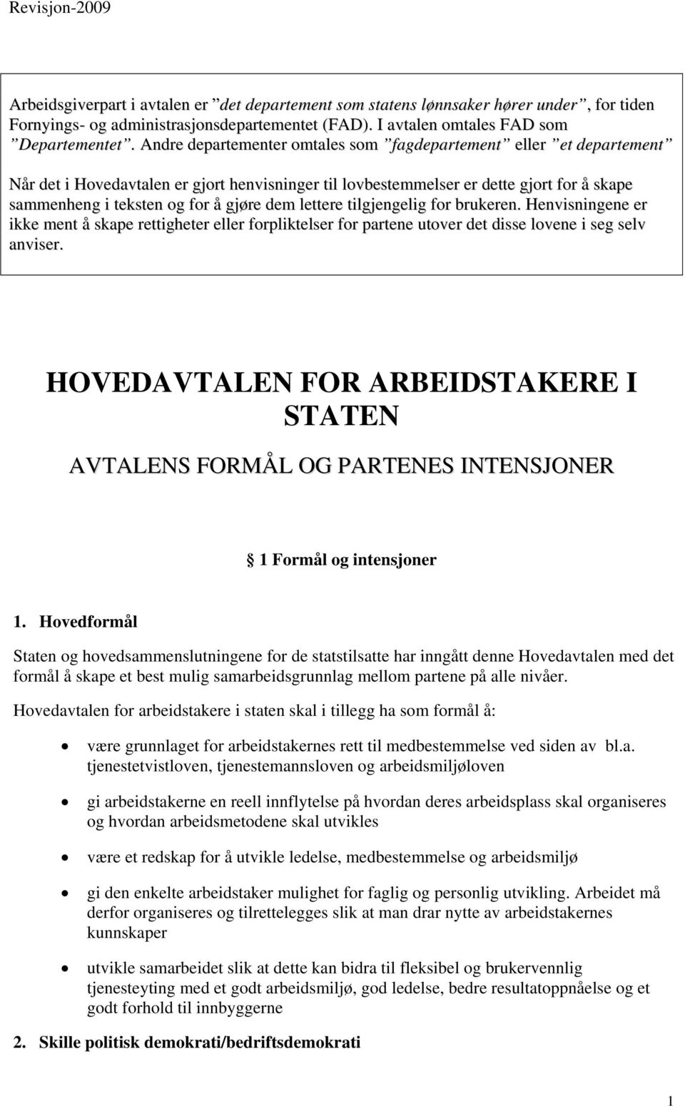 lettere tilgjengelig for brukeren. Henvisningene er ikke ment å skape rettigheter eller forpliktelser for partene utover det disse lovene i seg selv anviser.