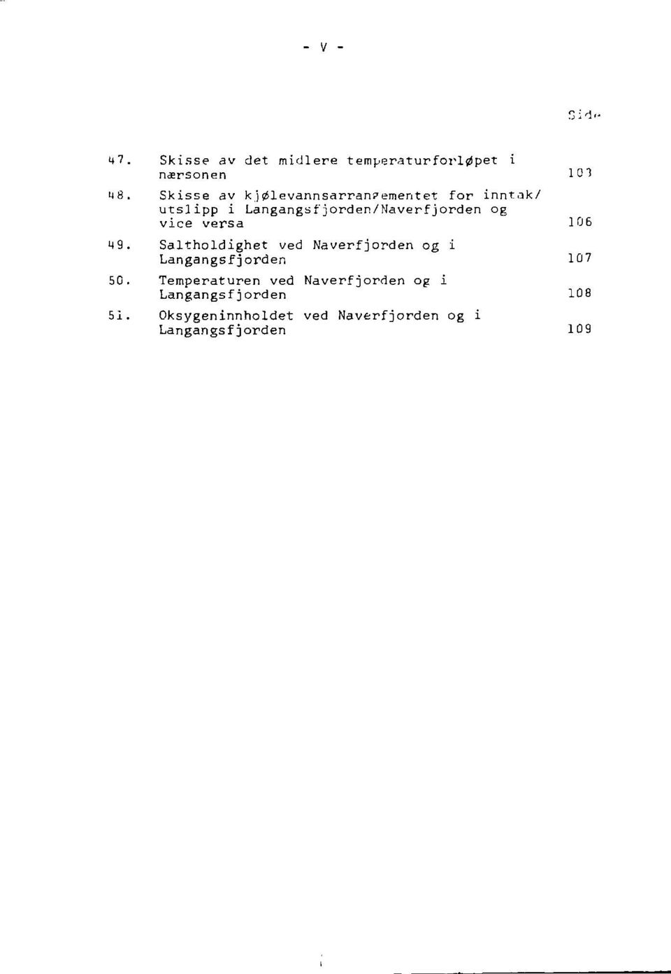 vice versa 106 49. Saltholdighet ved Naverfjorden og i Langangefjorden 107 50.