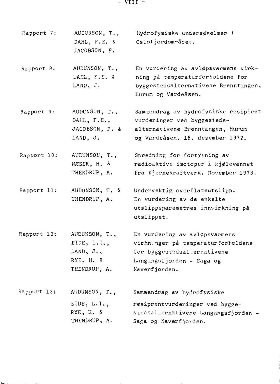 & alternativene Brenntangen, Hurum LAND, J. og Vardeåsen. 18. desember 1972. Rapport 10: AUEUNSOM, T., Spredning for fortynning av NÆSER, H. & radioaktive isotopor i kjølevannet THEKDRUP, A.