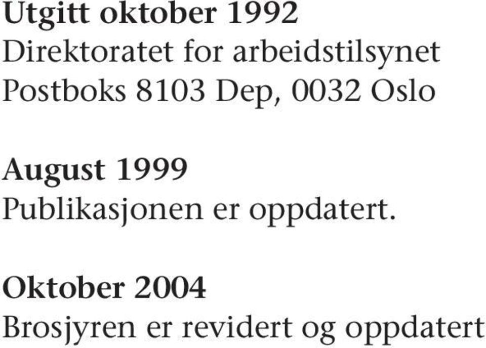 Oslo August 1999 Publikasjonen er