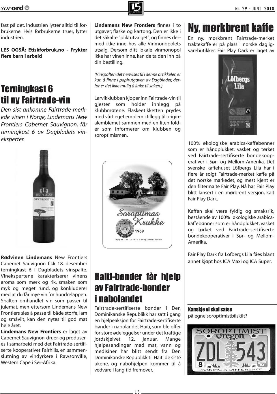 vineksperter. Rødvinen Lindemans New Frontiers Cabernet Sauvignon fikk 18. desember terningkast 6 i Dagbladets vinspalte.