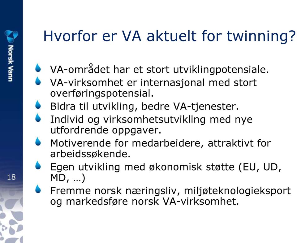 Individ og virksomhetsutvikling med nye utfordrende oppgaver.