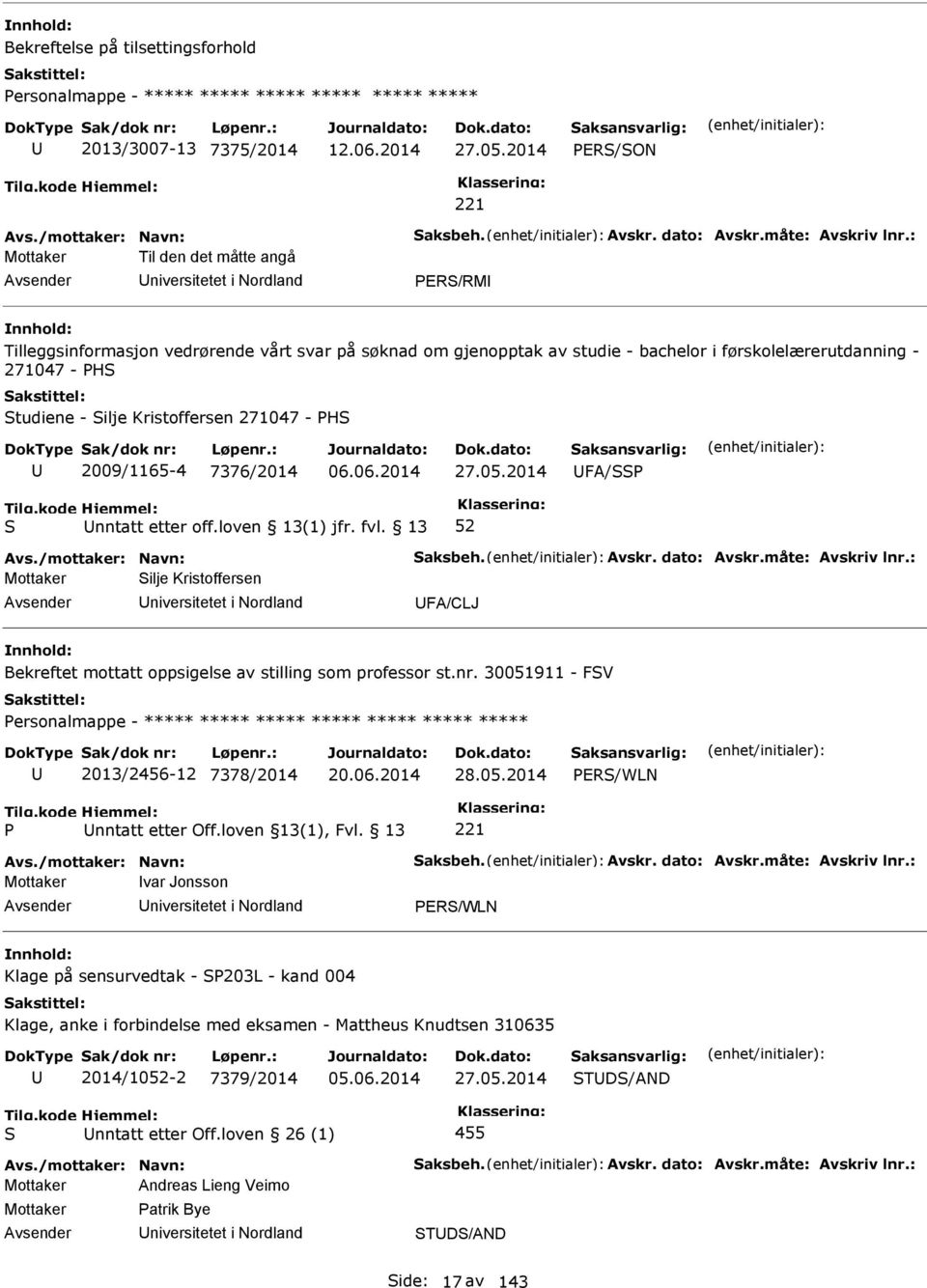 H tudiene - ilje Kristoffersen 271047 - H 2009/1165-4 7376/2014 06.06.2014 27.05.2014 FA/ nntatt etter off.loven 13(1) jfr. fvl.