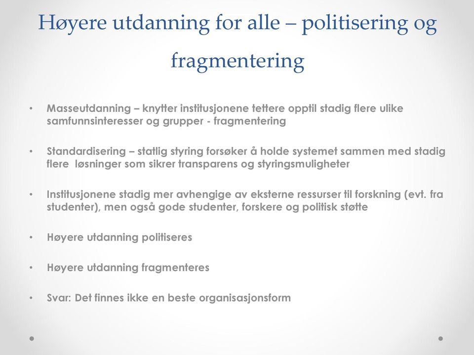 sm sikrer transparens g styringsmuligheter Institusjnene stadig mer avhengige av eksterne ressurser til frskning (evt.