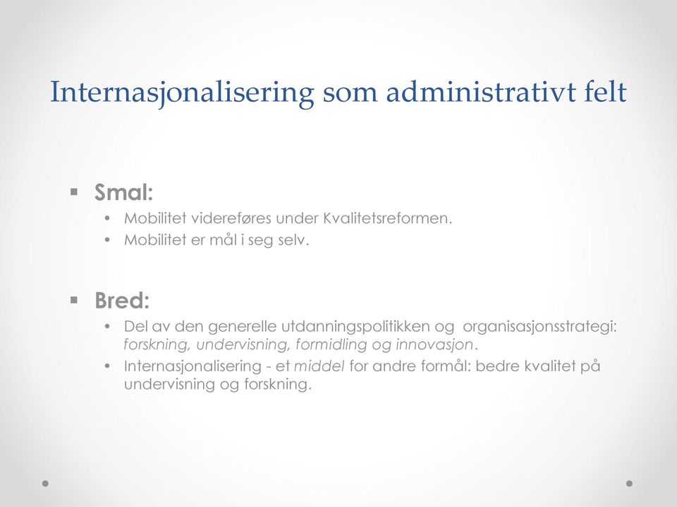 Bred: Del av den generelle utdanningsplitikken g rganisasjnsstrategi: frskning,