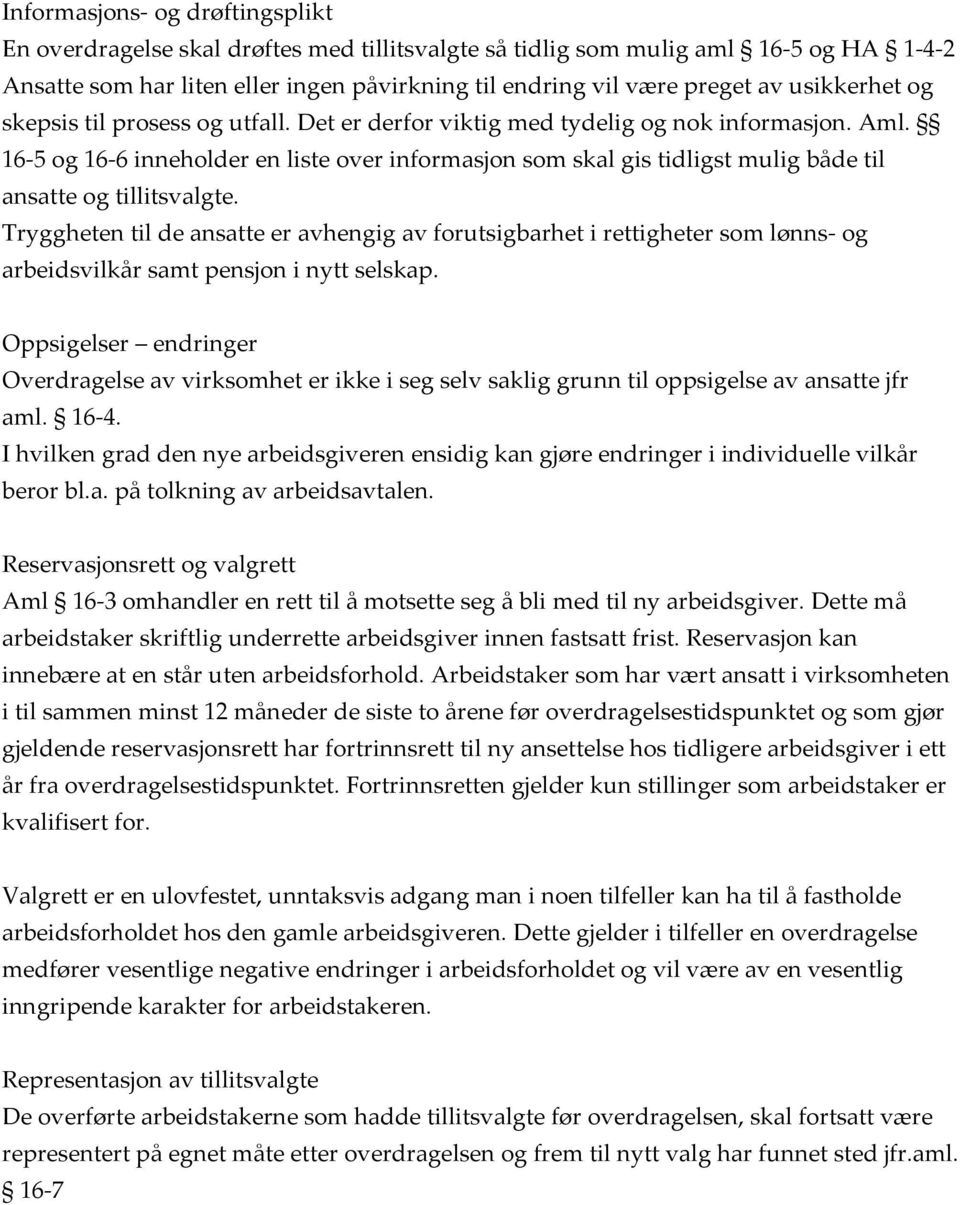 16-5 og 16-6 inneholder en liste over informasjon som skal gis tidligst mulig både til ansatte og tillitsvalgte.