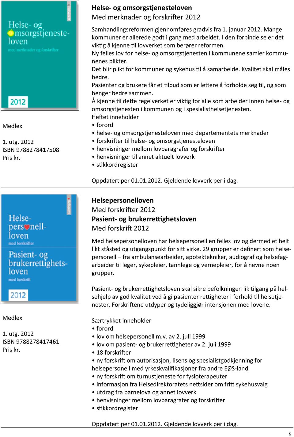 Ny felles lov for helse- og omsorgstjenesten i kommunene samler kommunenes plikter. Det blir plikt for kommuner og sykehus til å samarbeide. Kvalitet skal måles bedre.