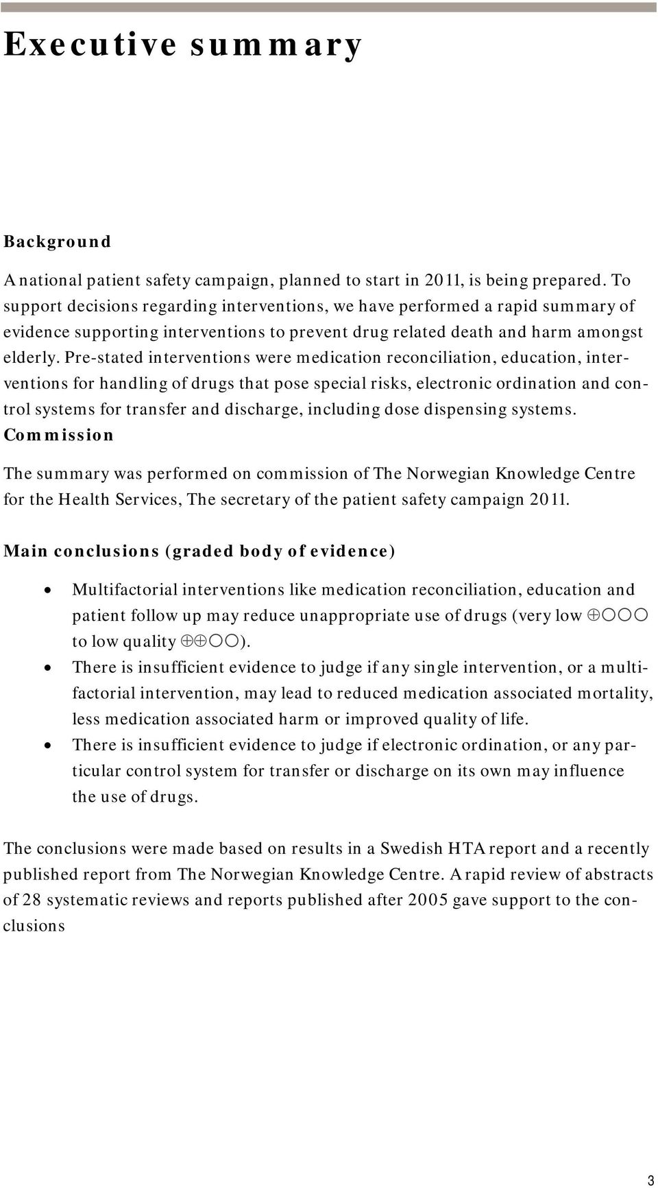 Pre-stated interventions were medication reconciliation, education, interventions for handling of drugs that pose special risks, electronic ordination and control systems for transfer and discharge,