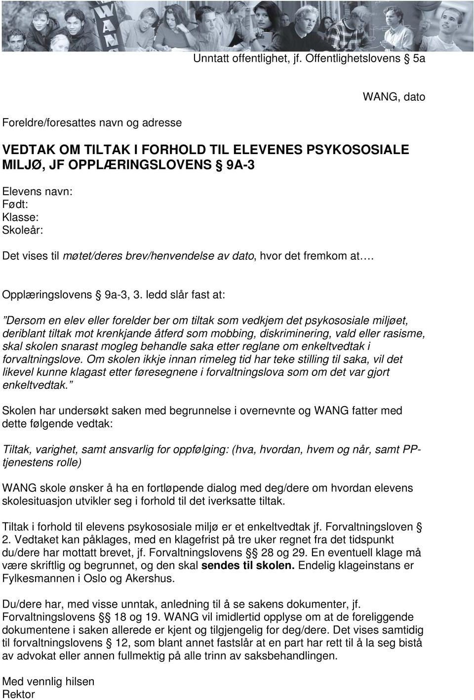 vises til møtet/deres brev/henvendelse av dato, hvor det fremkom at. Opplæringslovens 9a-3, 3.