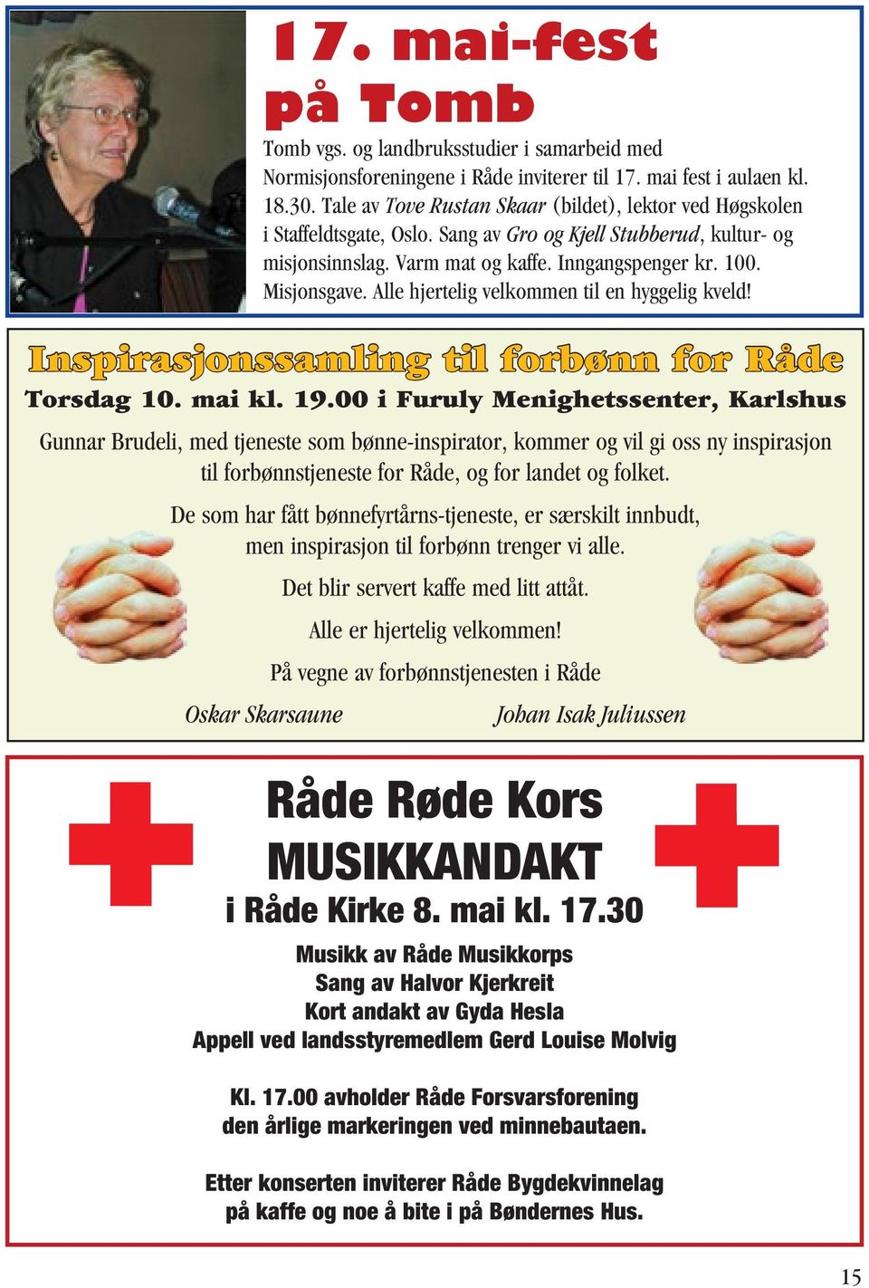 Alle hjertelig velkommen til en hyggelig kveld! Inspirasjonssamling til forbønn for Råde Torsdag 10. mai kl. 19.