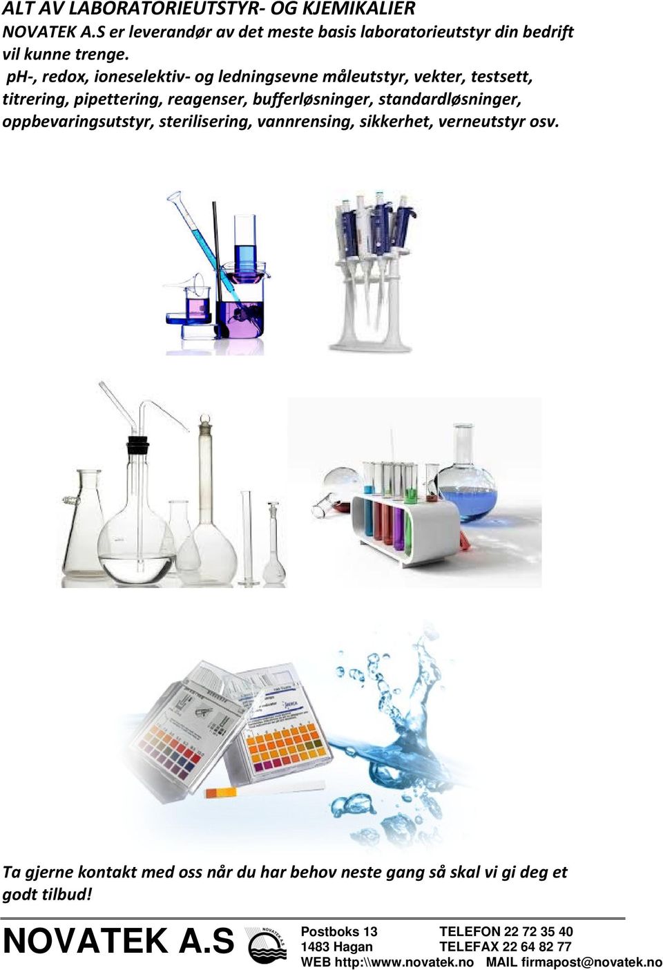 ph, redox, ioneselektiv og ledningsevne måleutstyr, vekter, testsett, titrering, pipettering, reagenser,