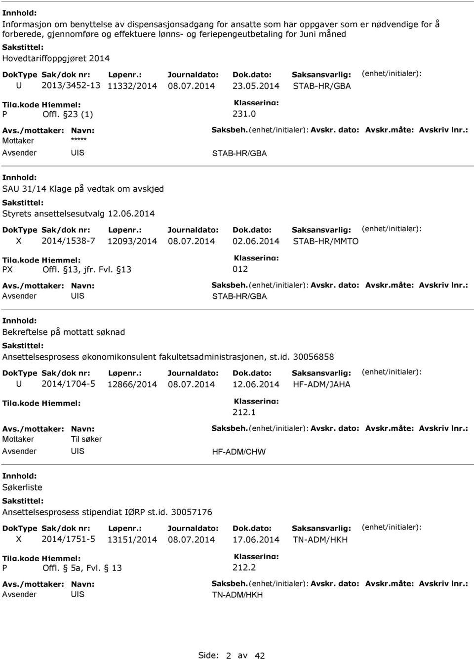 2014 2014/1538-7 12093/2014 02.06.2014 TAB-HR/MMTO TAB-HR/GBA Bekreftelse på mottatt søknad Ansettelsesprosess økonomikonsulent fakultetsadministrasjonen, st.id.