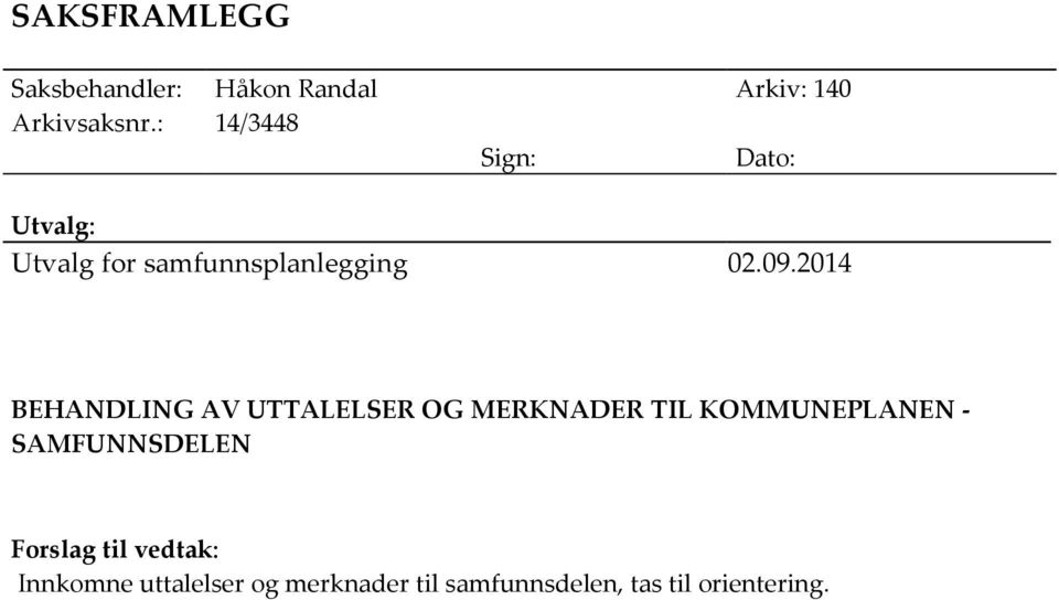 2014 BEHANDLING AV UTTALELSER OG MERKNADER TIL KOMMUNEPLANEN -