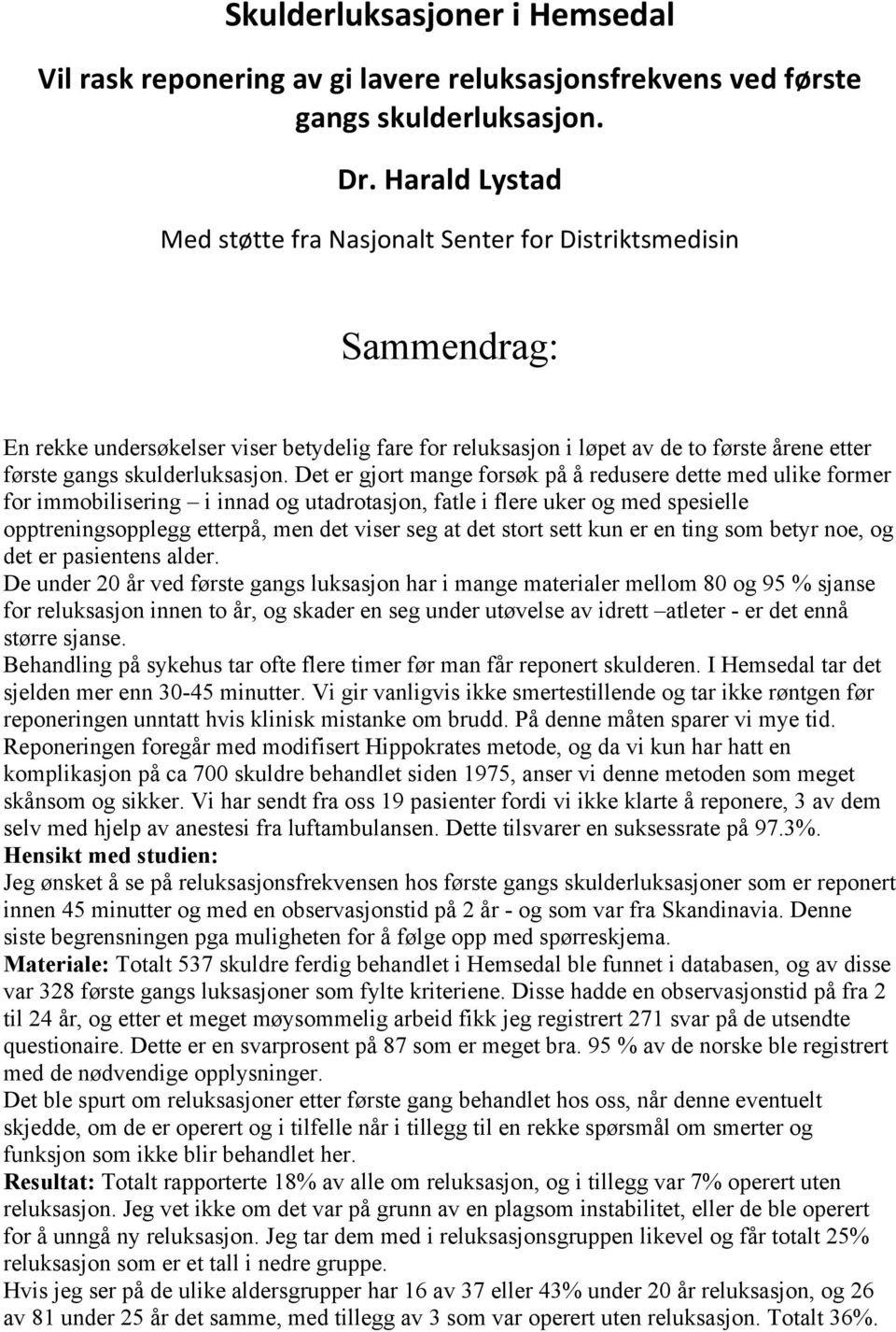 skulderluksasjon.